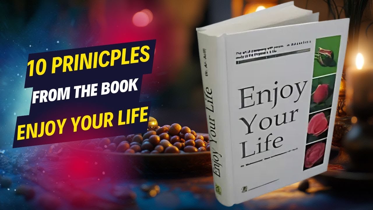 10 PRINCIPLES FROM THE BOOK ENJOY YOUR LIFE BY AL ARIFI