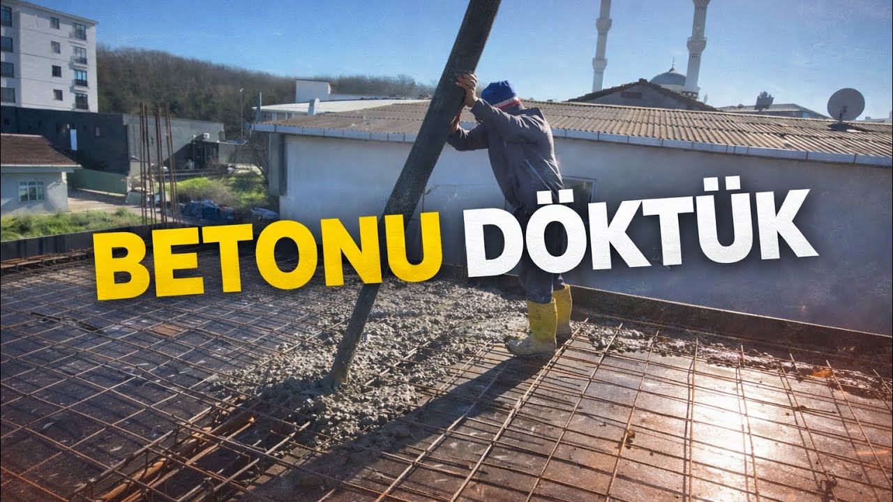 BETONUMUZU DÖKTÜK!-İNŞAAT VLOG