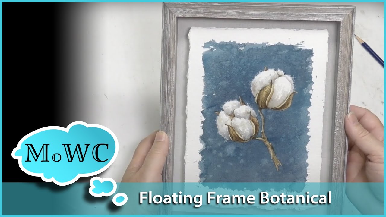 Cotton Botanical & Float Framing Step by Step in Watercolor