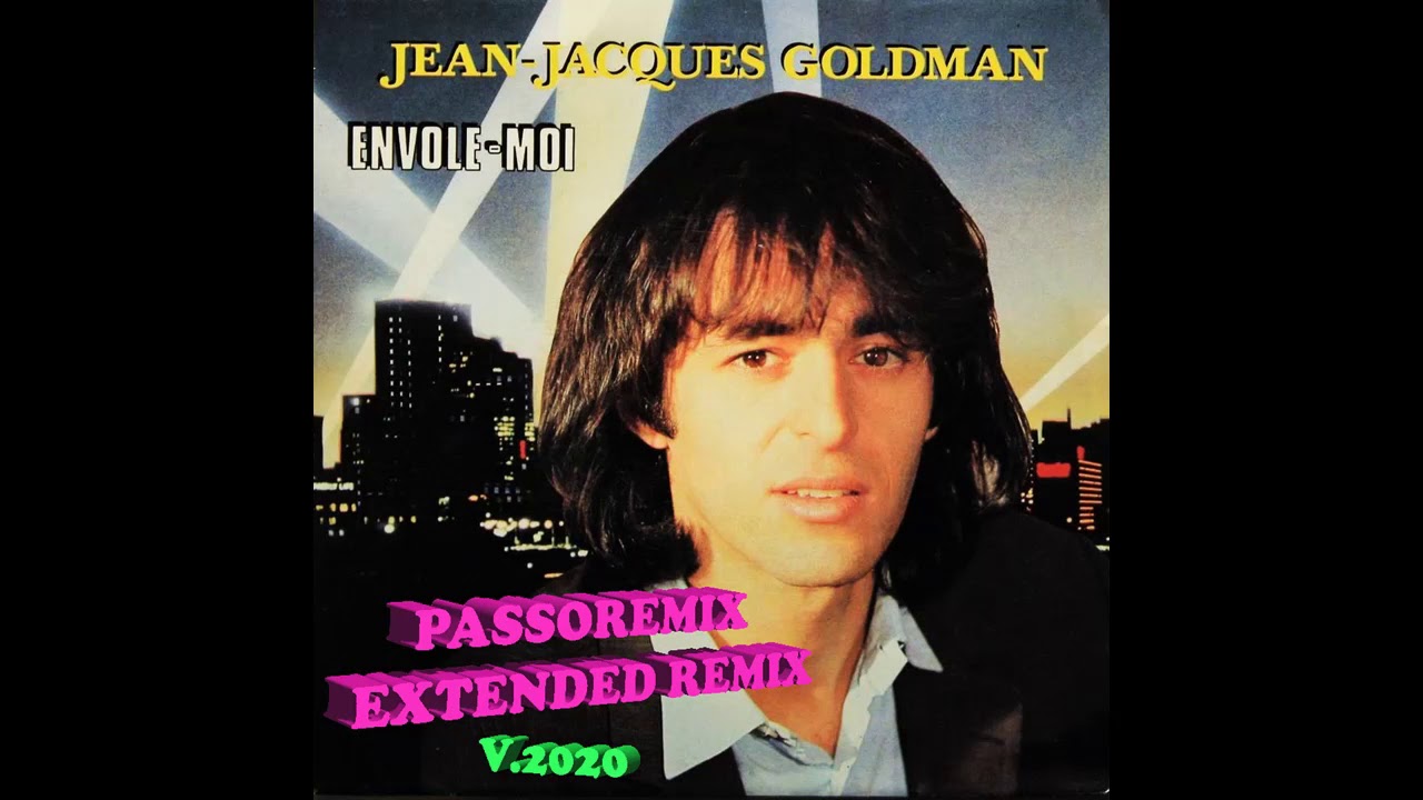 PASSOREMIX J Jacques Goldman   Envole moi REMIX EXTENDED  v 2020