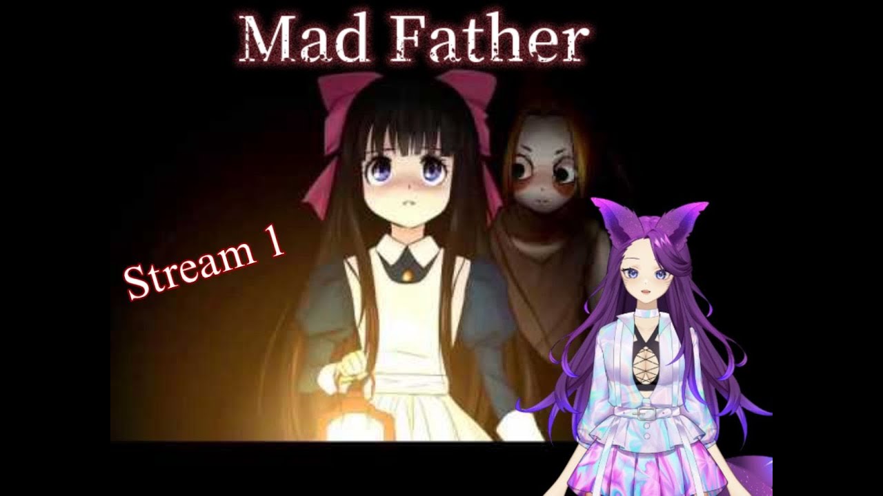 HE IS PSYCO! | Mad Father Stream 1