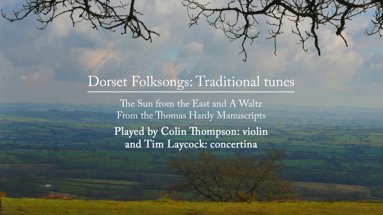 Dorset Folksongs : Traditional tunes : The Sun from the East and a Waltz
