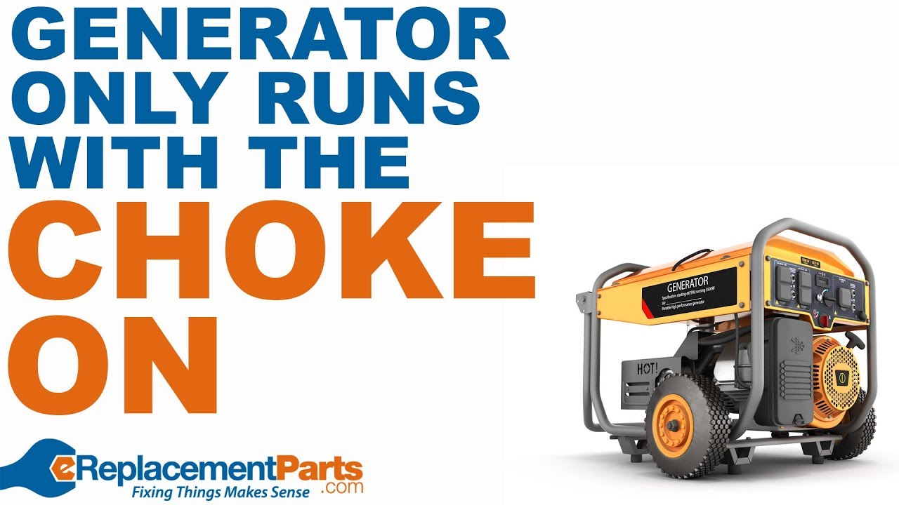 Generator Troubleshooting: Why Does My Generator Only Run With The Choke On? | eReplacementParts.com