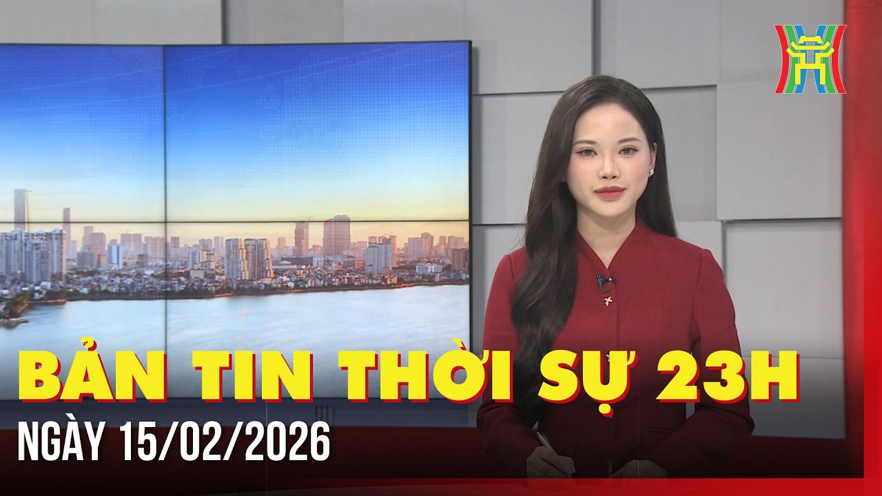 Thời sự Hà Nội 23h ngày 15/02/2026: Bỏ xét riêng học bạ, thí sinh được đăng ký 15 nguyện vọng,...