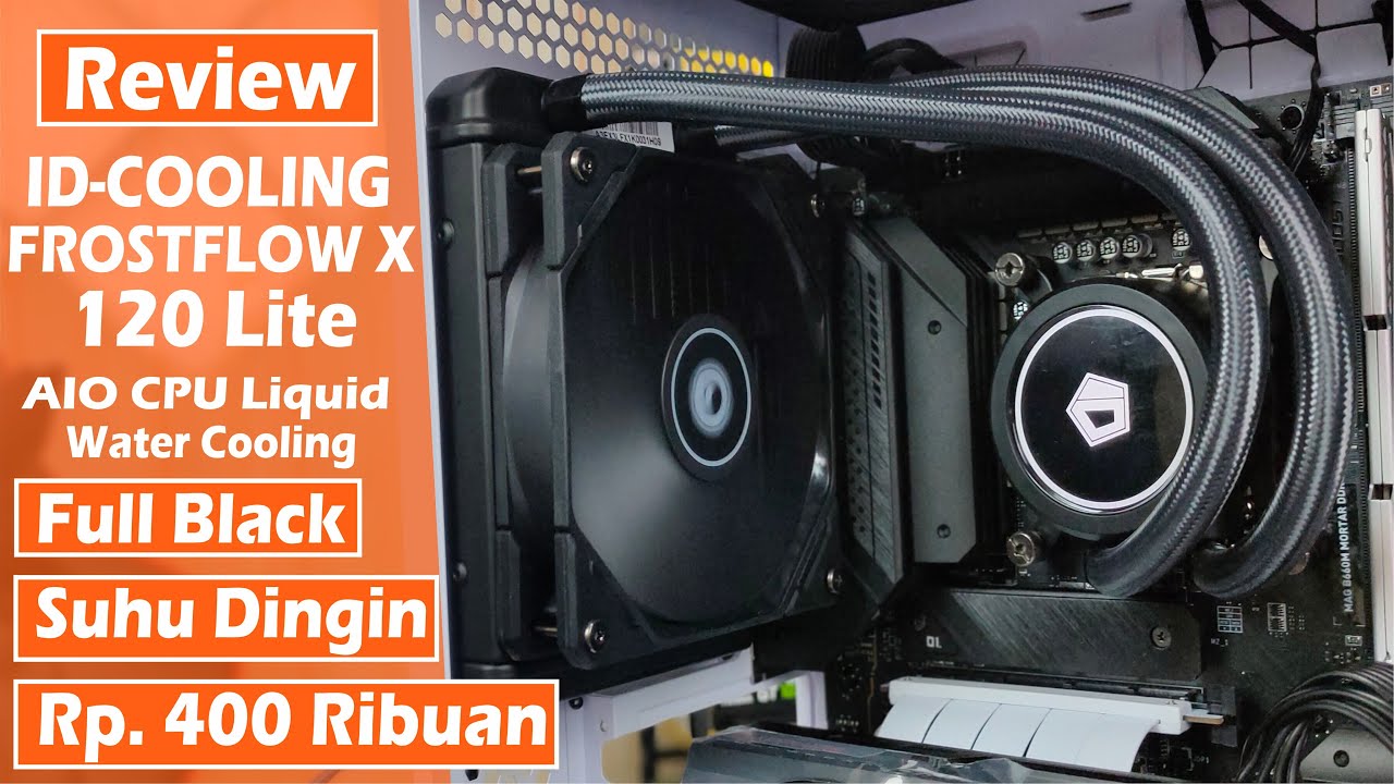 Review ID-Cooling FROSTFLOW X 120 Lite AIO CPU Water Cooling Termurah dibawah 500 Ribu