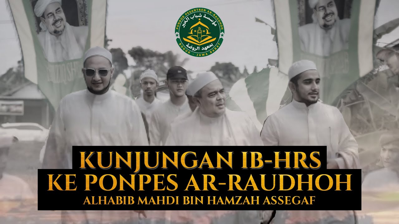 KUNJUNGAN IB HRS KE PONPES AR-RAUDHOH PIMPINAN ALHABIB MAHDI BIN HAMZAH ASSEGAF (10-03-2024)