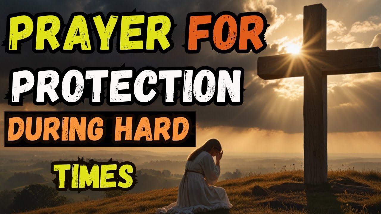 Prayer for Protection during Hard Times