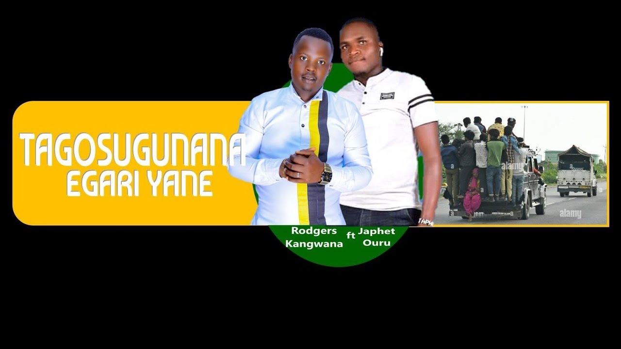 Tosugugunana egari yane by rodgers kangwana ft japhet ouru