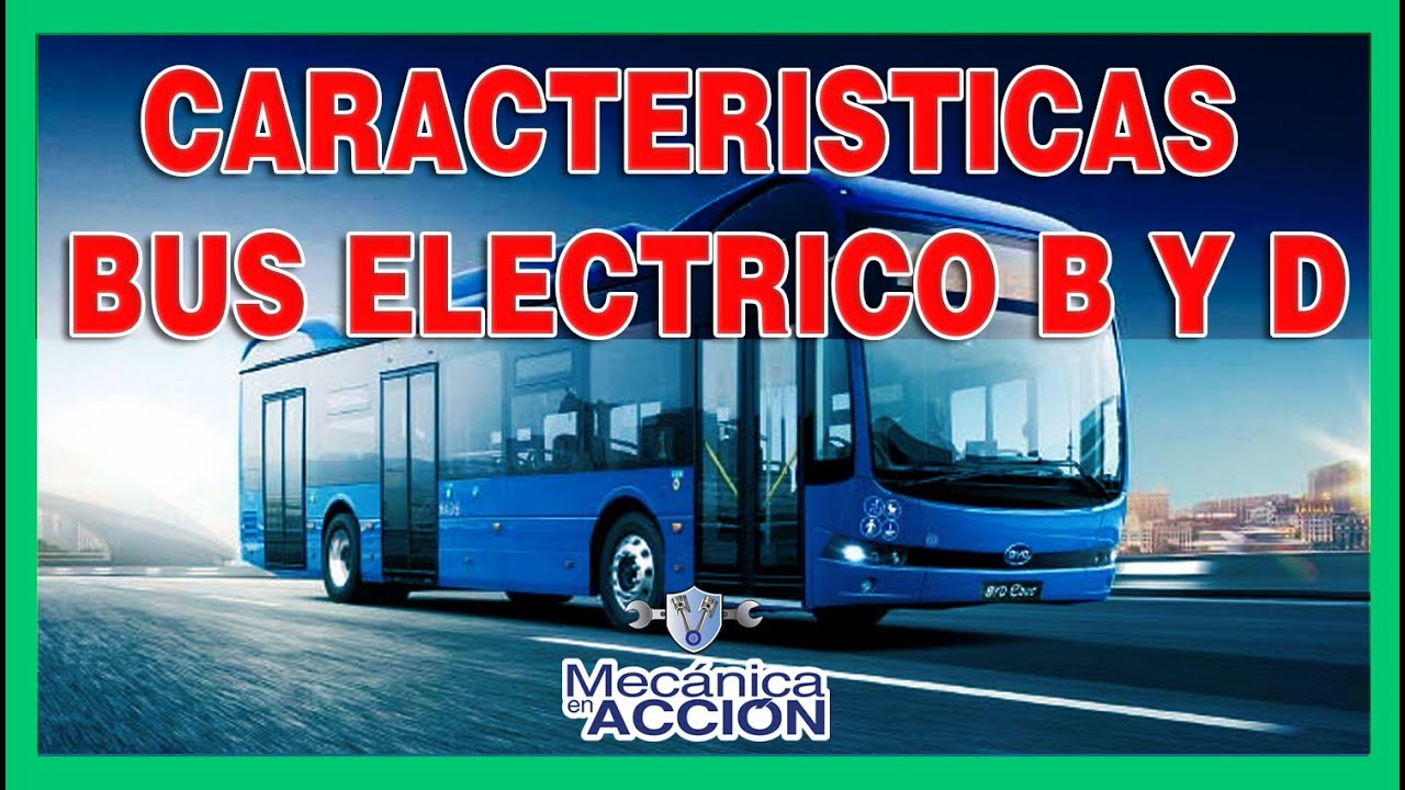 ✅ CARACTERISTICAS BUS ELECTRICO B y D