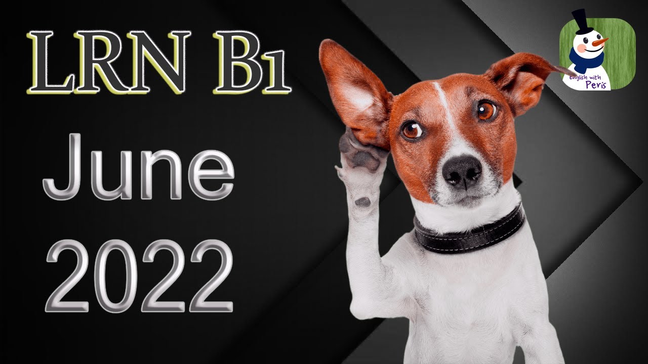 LRN B1 2022 June 4th 🎵 Listening with answers