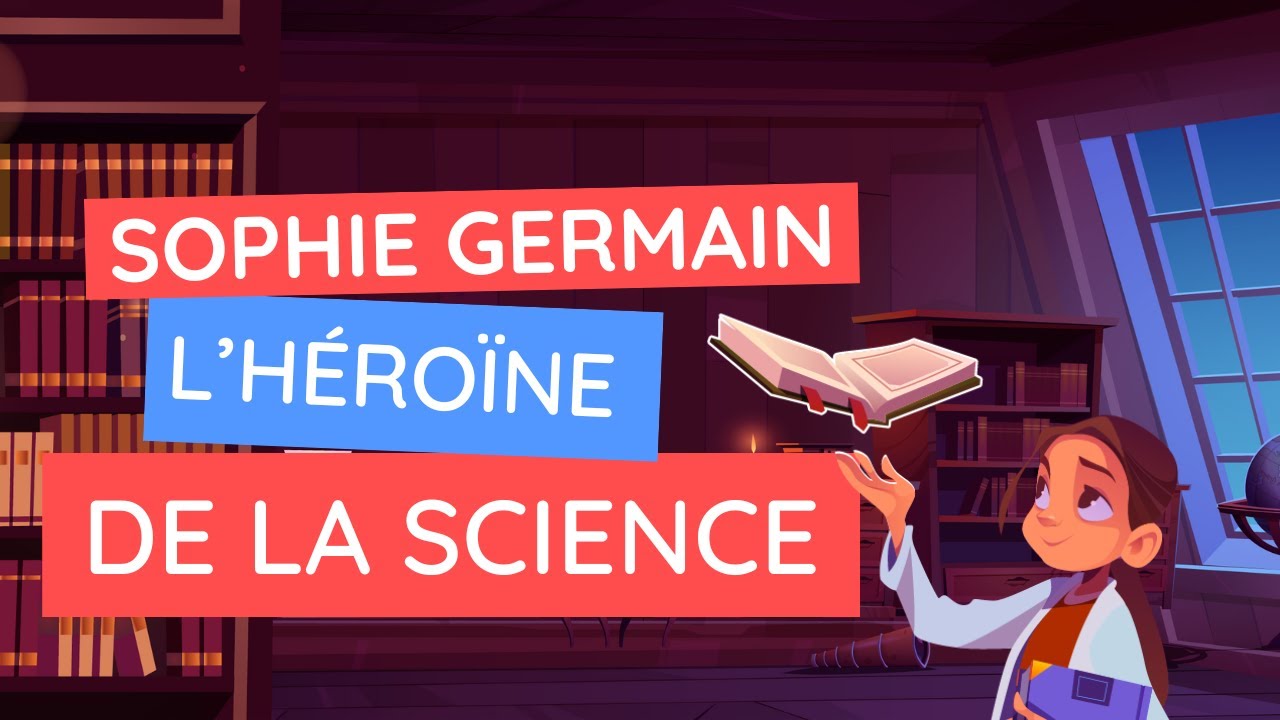 Sophie Germain : l’héroïne scientifique que vous devriez connaître !