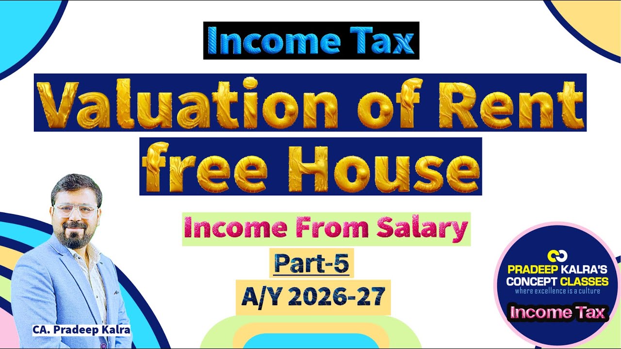 Rent Free Accommodation | Part-5 | Income from Salary | CA Pradeep Kalra | Income Tax Act 1961