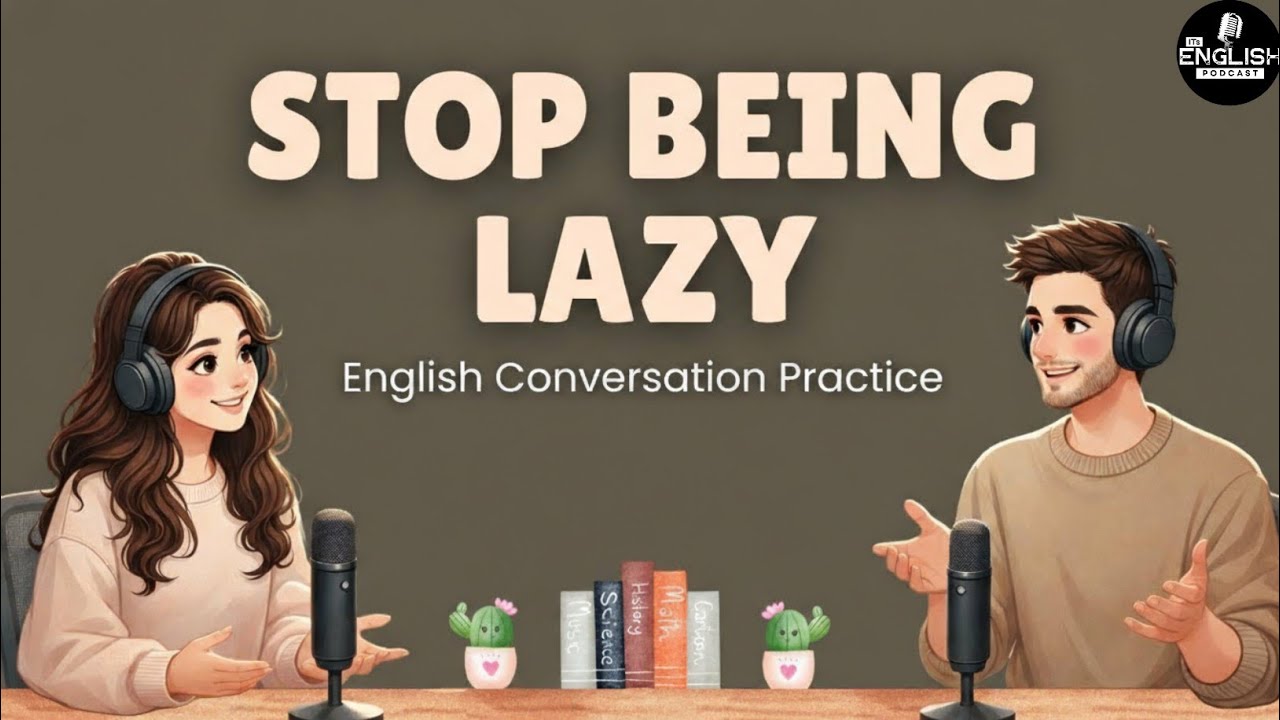 English Podcast For Easy English Conversation | If You're Ambitious But Lazy, Please Watch This...