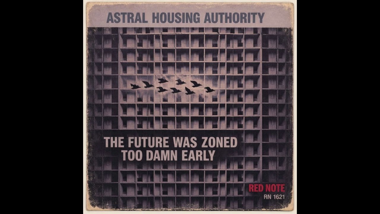 Astral Housing Authority  - The Future Was Zoned Too Damn Early - Red Note Jazz