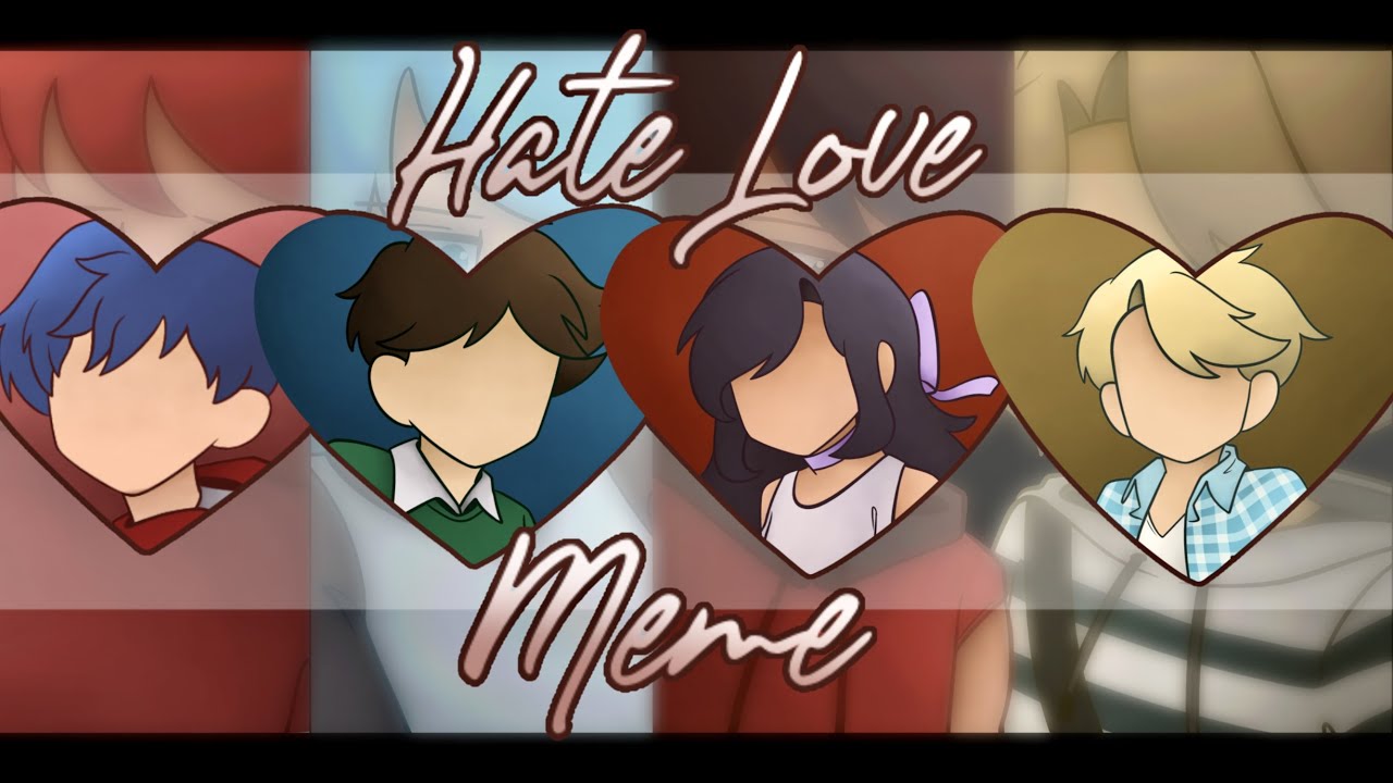 [Art] Hate Love Meme | MyStreet