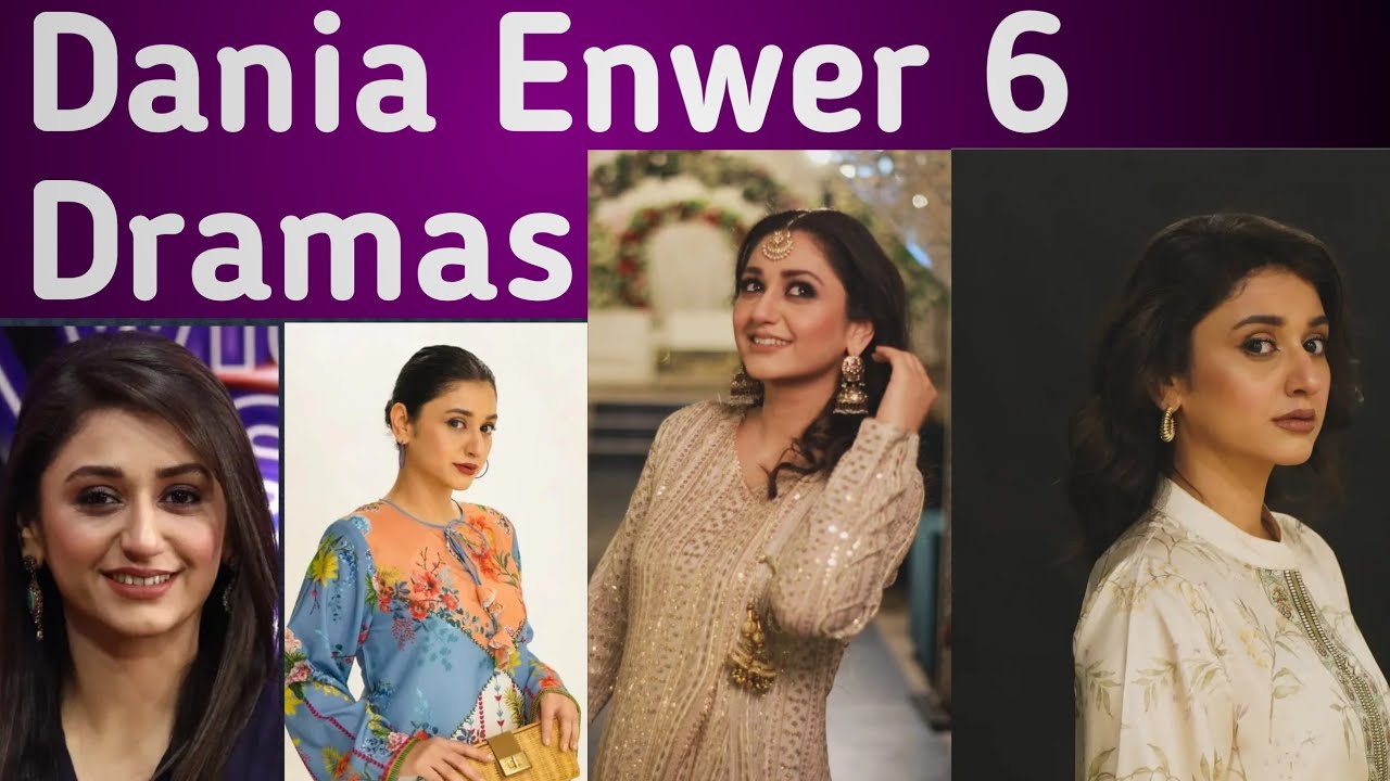 Dania Enwer Top 6 Dramas List 