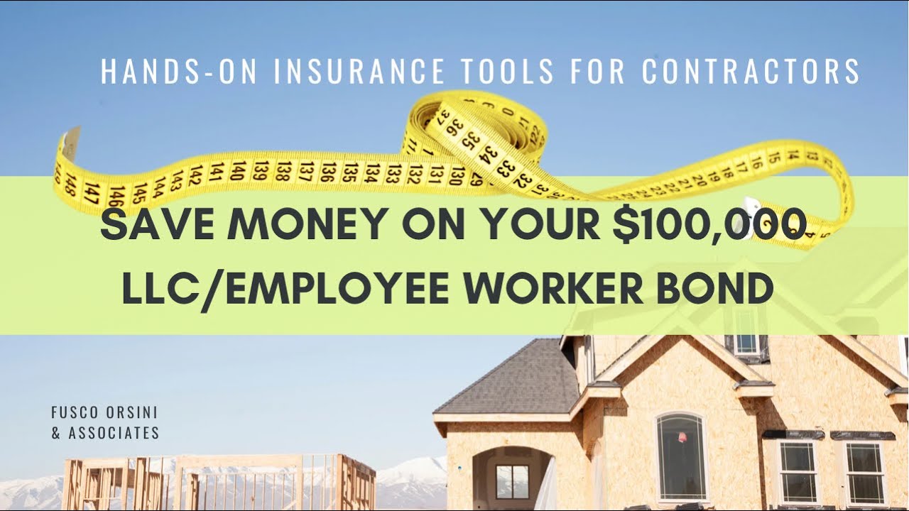 CALIFORNIA CONTRACTOR LICENSE REQUIREMENTS AND HOW TO SAVE ON YOUR $100,000 LLC/EMPLOYEE WORKER BOND