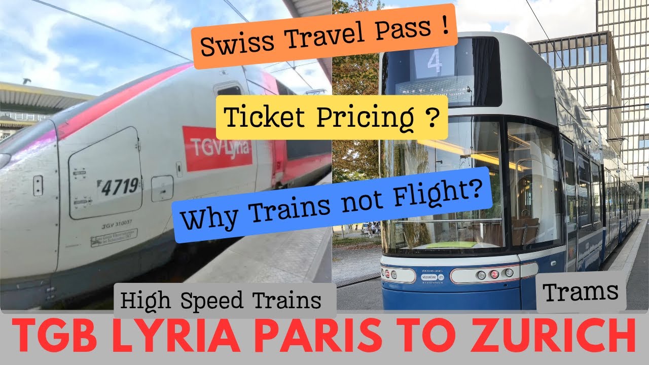 Tgv Lyria Paris to Zurich by Train booking | tram zürich | swiss travel pass