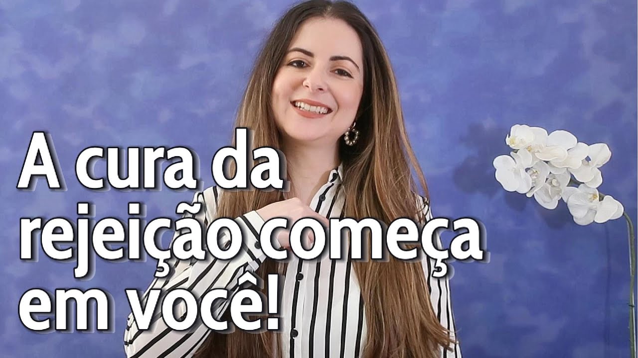 A cura da rejei&ccedil;&atilde;o come&ccedil;a em voc&ecirc;!
