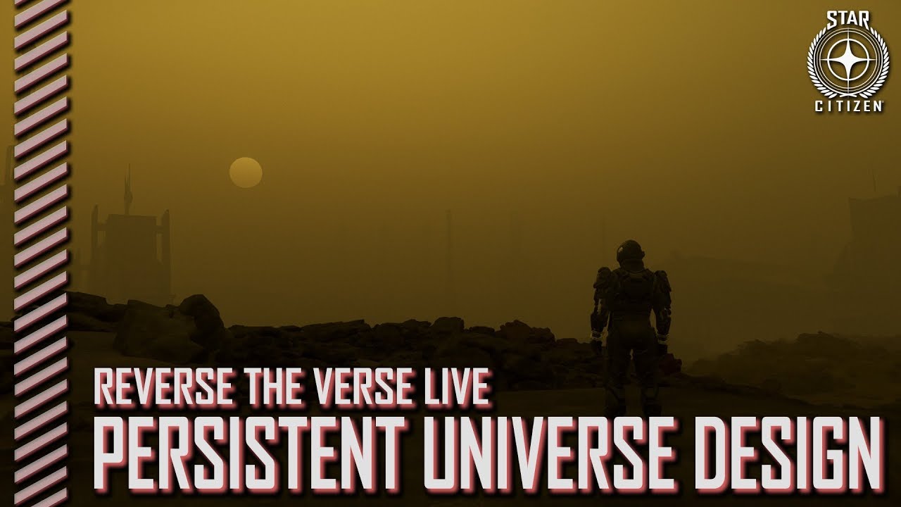 Star Citizen: Reverse the Verse - Persistent Universe Design