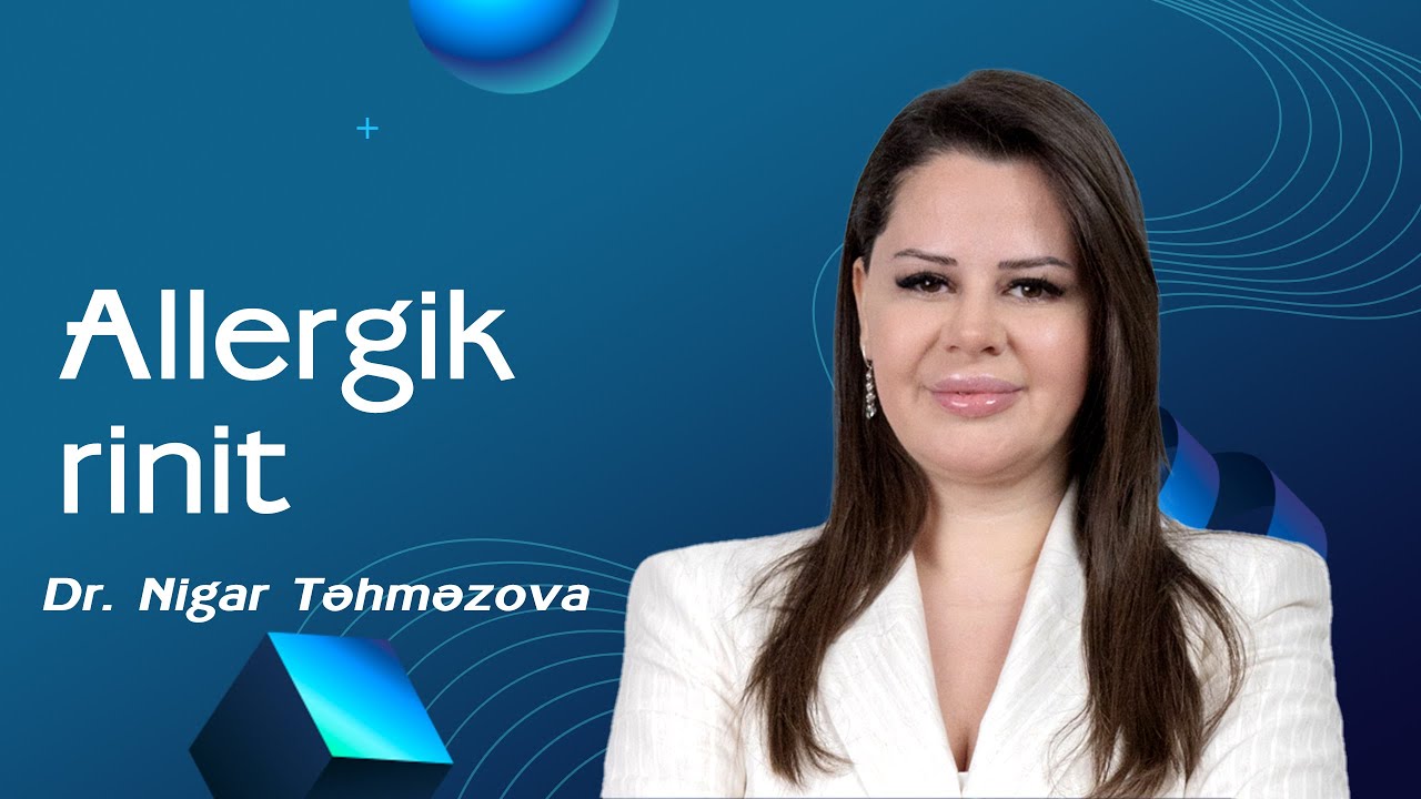 Allergik rinit nədir və diaqnozu necə qoylur? - Dr. Nigar Təhməzova