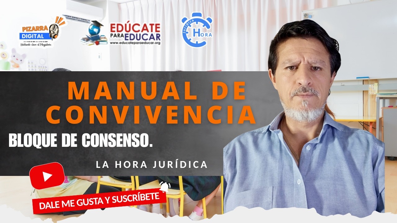 LA HORA JURÍDICA: MANUAL DE CONVIVENCIA BLOQUE DE CONSENSO. #pizarradigital