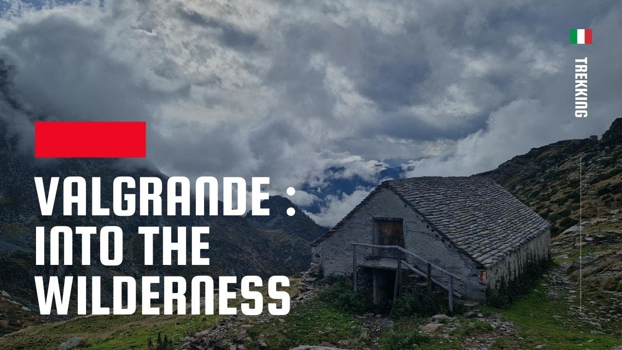 Valgrande | L'area WILDERNESS più vasta d'Italia - Da Malesco a Colloro (VB) OSSOLA