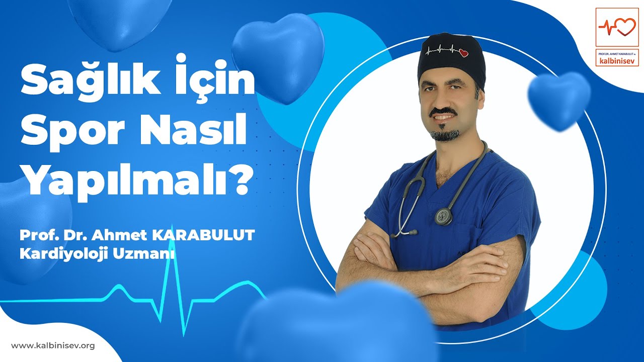Sağlık İçin Spor Nasıl Yapılmalı? - Prof. Dr. Ahmet Karabulut