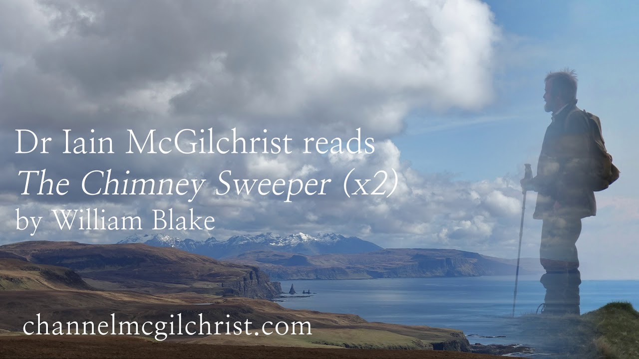 Daily Poetry Readings #312: The Chimney Sweeper (x2) by William Blake read by Dr Iain McGilchrist