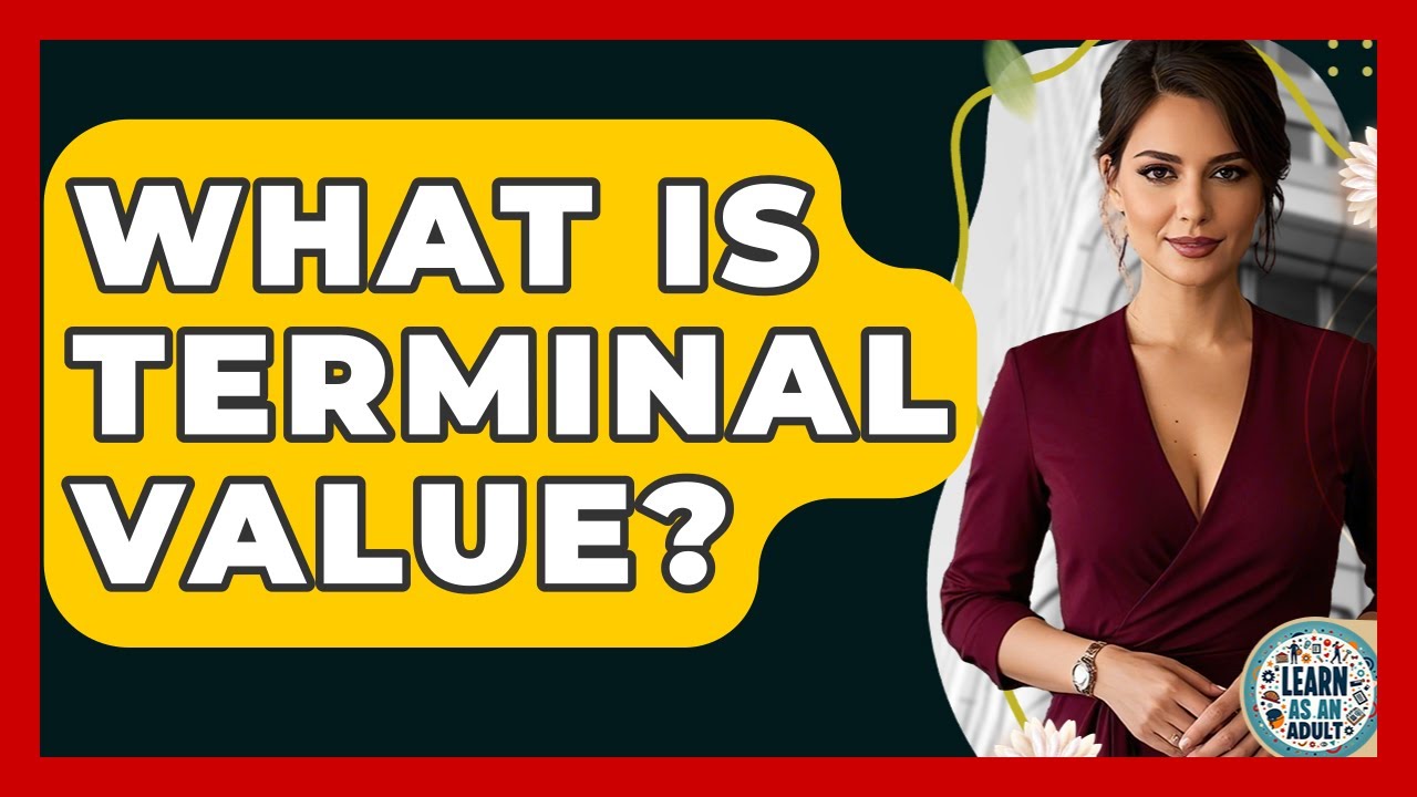 What Is Terminal Value? - Learn As An Adult
