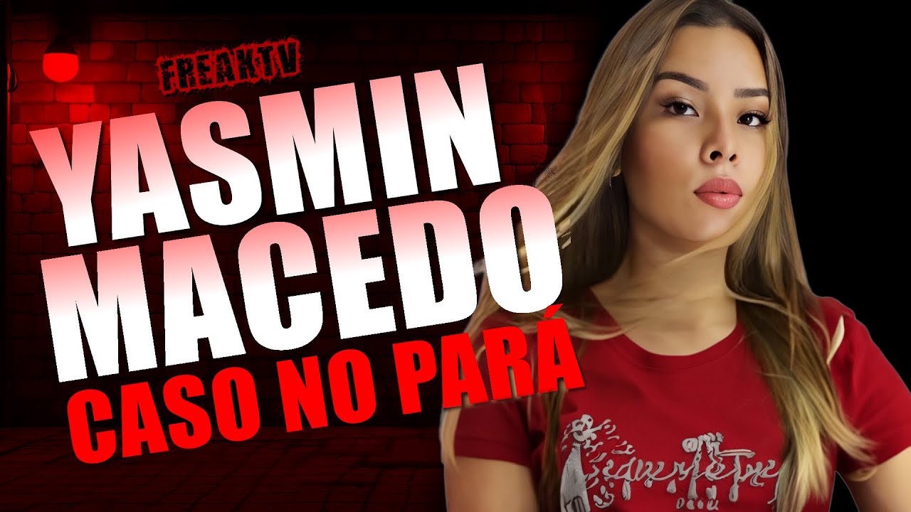 CASO YASMIN MACEDO NO PARÁ