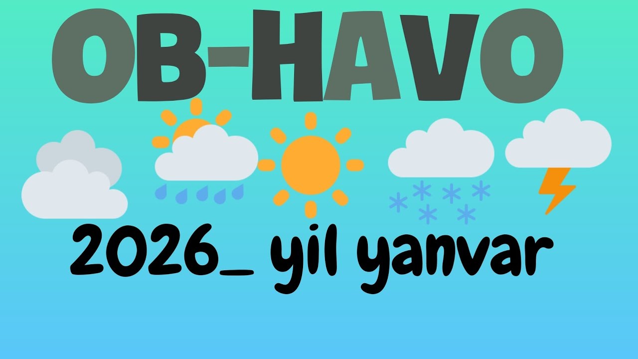 Ob havo 2026 yil yanvar oyi