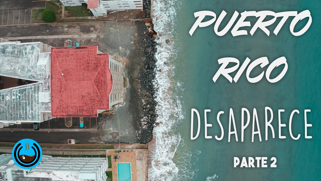 PUERTO RICO SE HUNDE!!! Playas en peligro de desaparecer (Parte 2)