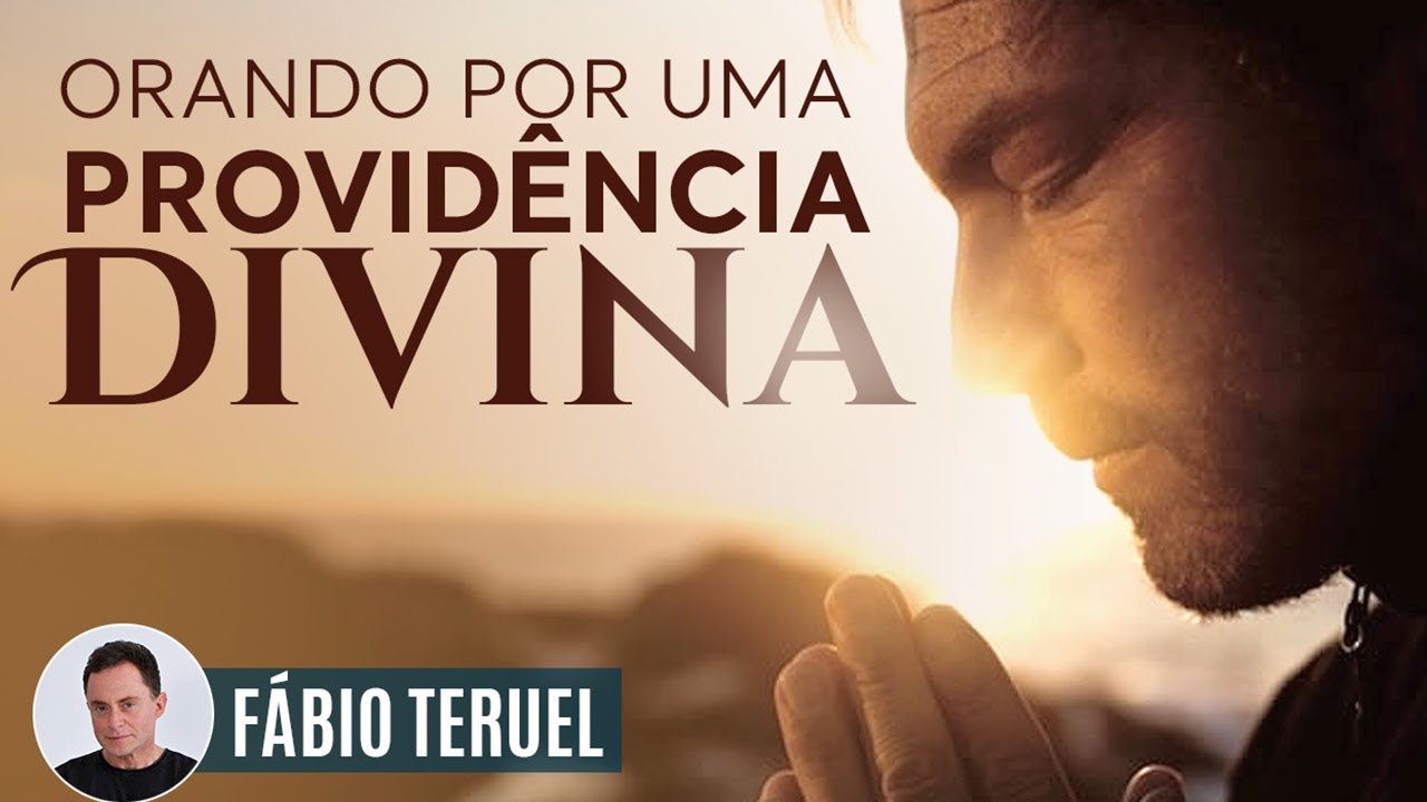 ORANDO POR UMA PROVIDÊNCIA DIVINA!! | Fábio Teruel
