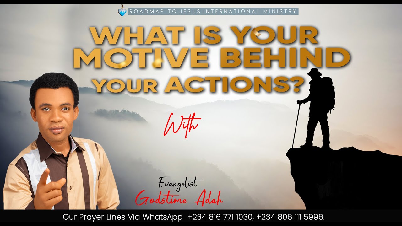 WHAT IS YOUR MOTIVE BEHIND YOUR ACTIONS?