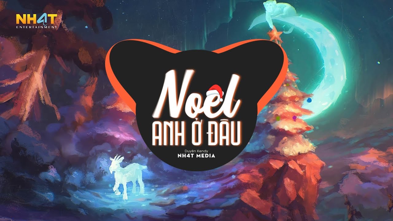 Noel Anh Ở Đâu? (NH4T Remix Ver.2) - Duyên Kendy | Noel Năm Nay Lạnh Lắm Remix