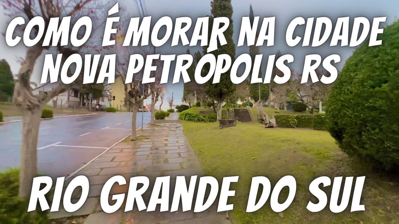 COMO &Eacute; MORAR NA CIDADE DE NOVA PETR&Oacute;POLIS RS E GRAMADO RS E CANELA RS RIO GRANDE DO SUL SERRA GA&Uacute;CHA