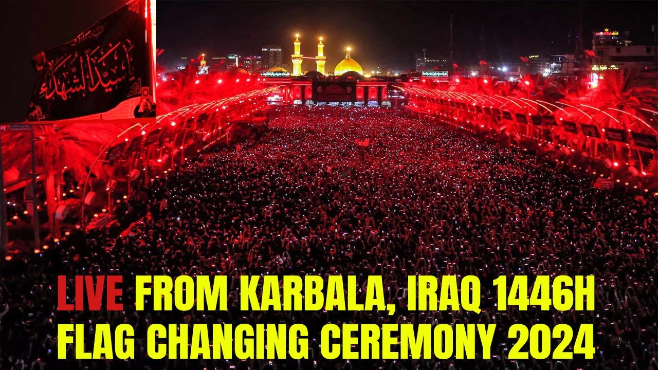 🔴 LIVE: Flag 🏴 Changing Ceremony Shrine of Imam Hussain (A.S) | Karbala, Iraq | Muharram 2024 - 1446