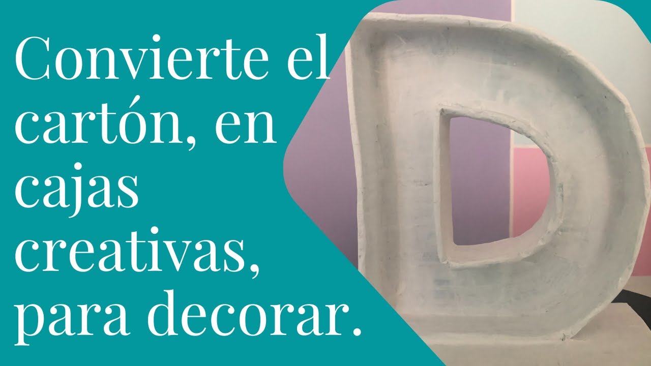 DIY/Transforma el cartón, en cajas creativas para decorar, Letra D