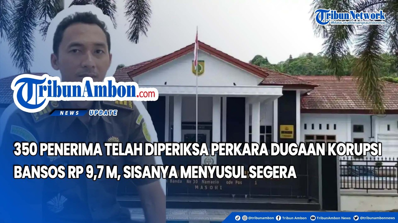 350 Penerima Telah Diperiksa Perkara Dugaan Korupsi Bansos Rp 9,7 M, Sisanya Menyusul Segera