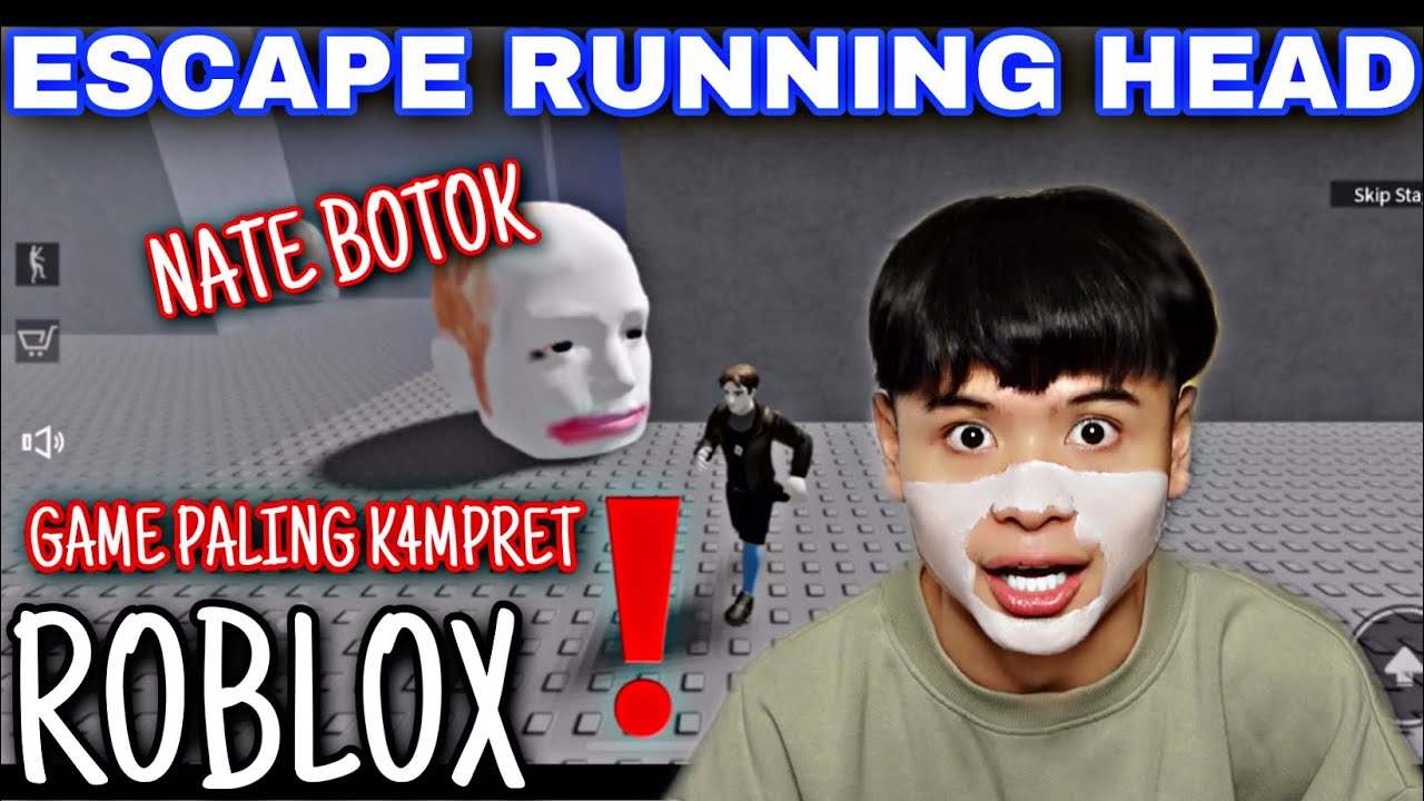 ROBLOX❗️| ESCAPE RUNNING HEAD😱| GAME PALING K4MPRET‼️| N4TE BOT0K❗️