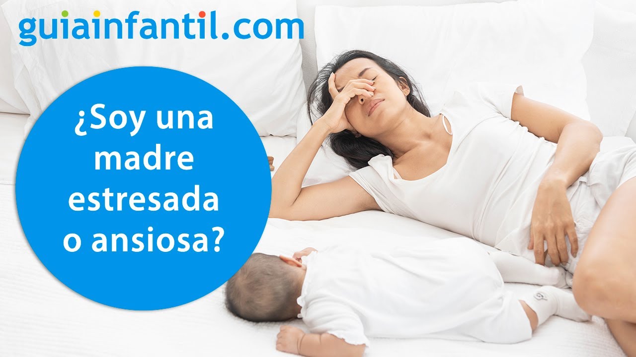 Diferencias entre estrés y ansiedad en la maternidad | ¿Soy una madre estresada o ansiosa?