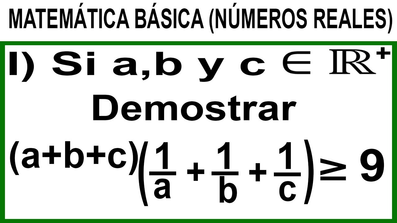 MATEMÁTICA BASICA NUMEROS REALES DEMOSTRACION DESIGUALDADES