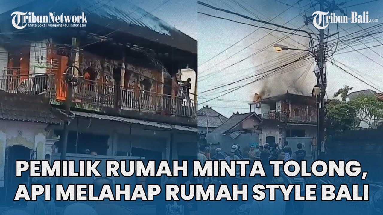 Api Berkobar Melalap Rumah Lantai Dua di Badung Bali, Pemilik Rumah Berteriak Minta Tolong