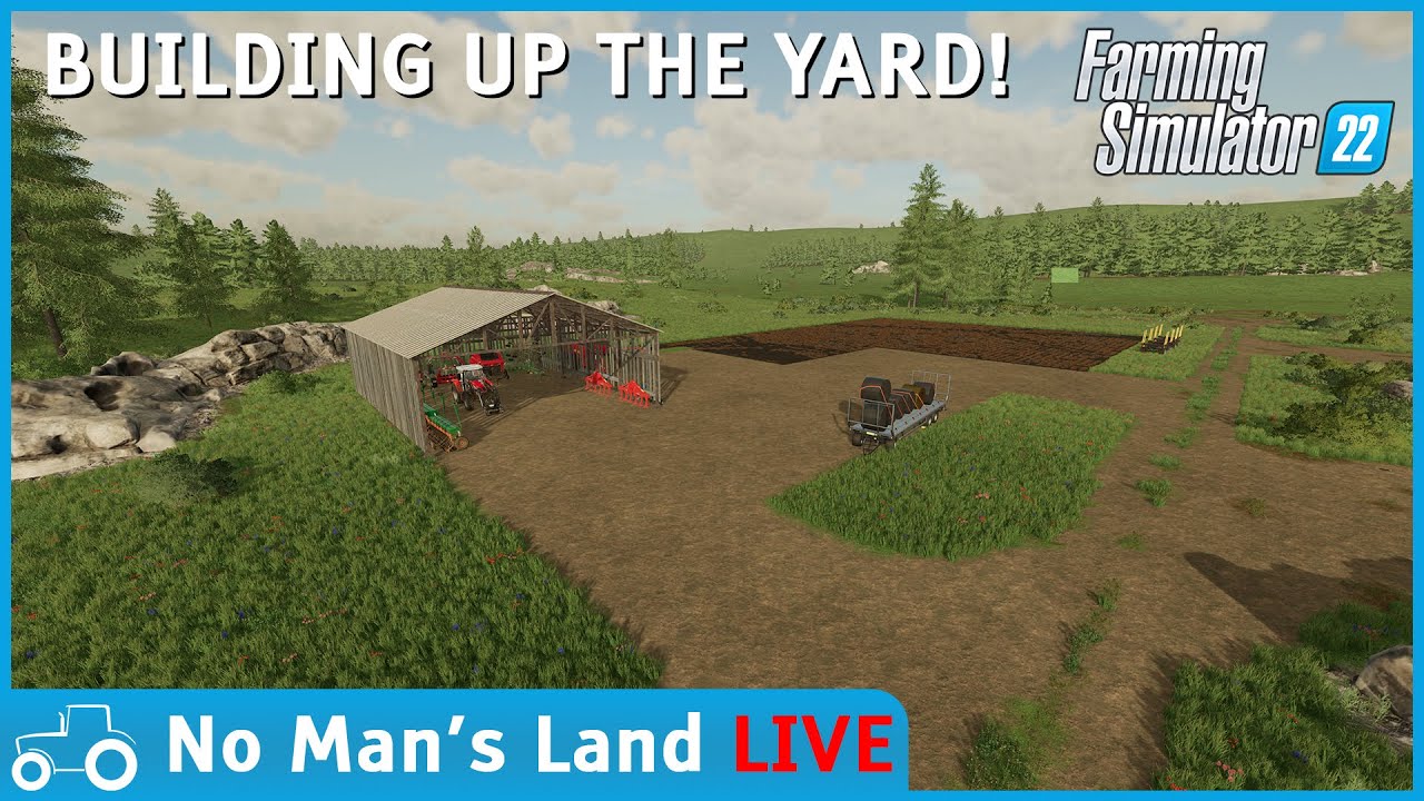 No Mans's Land FS22 LIVE Stream!! The First One Of The Year!! Building Up The Farm Yard!