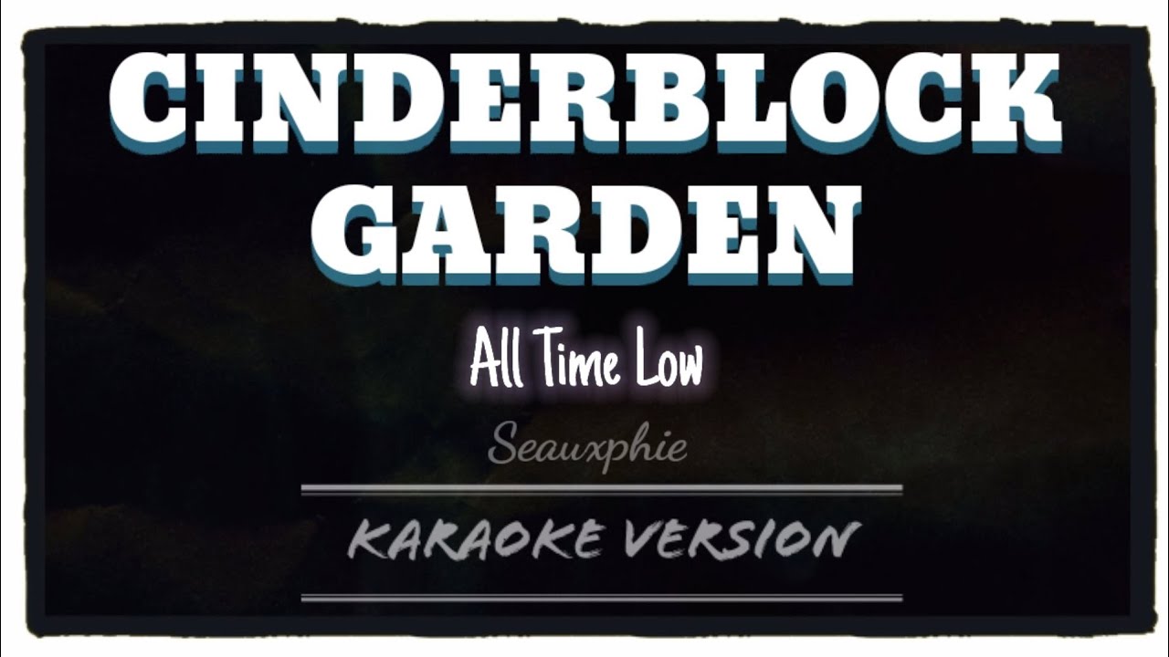 All Time Low - Cinderblock Garden (Karaoke Version)