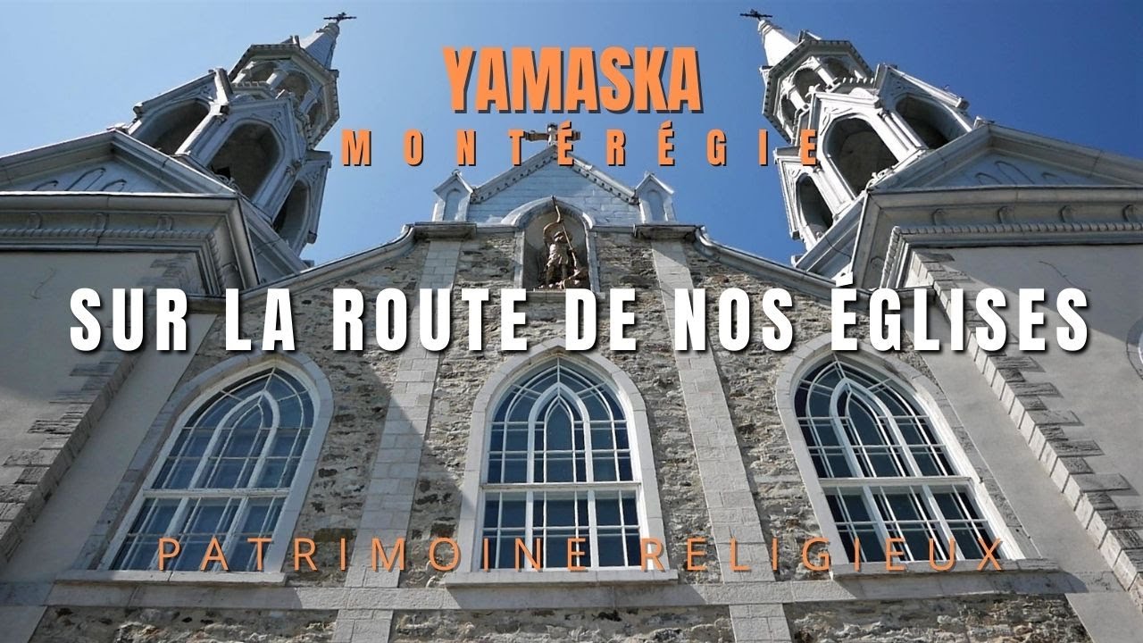 Sur la route de nos églises, Yamaska, Montérégie.