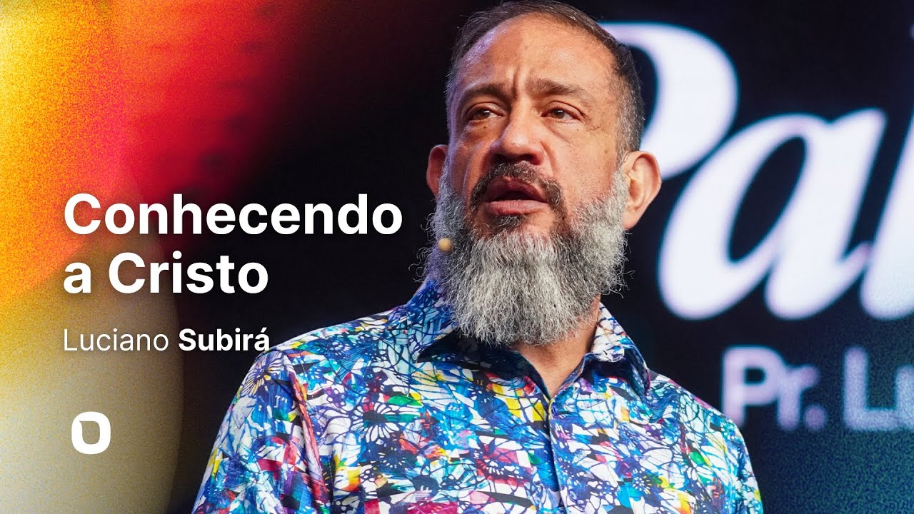 Luciano Subirá | CONHECENDO A CRISTO
