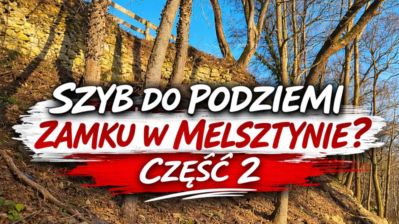 Szyb do podziemi zamku w Melsztynie? Część 2