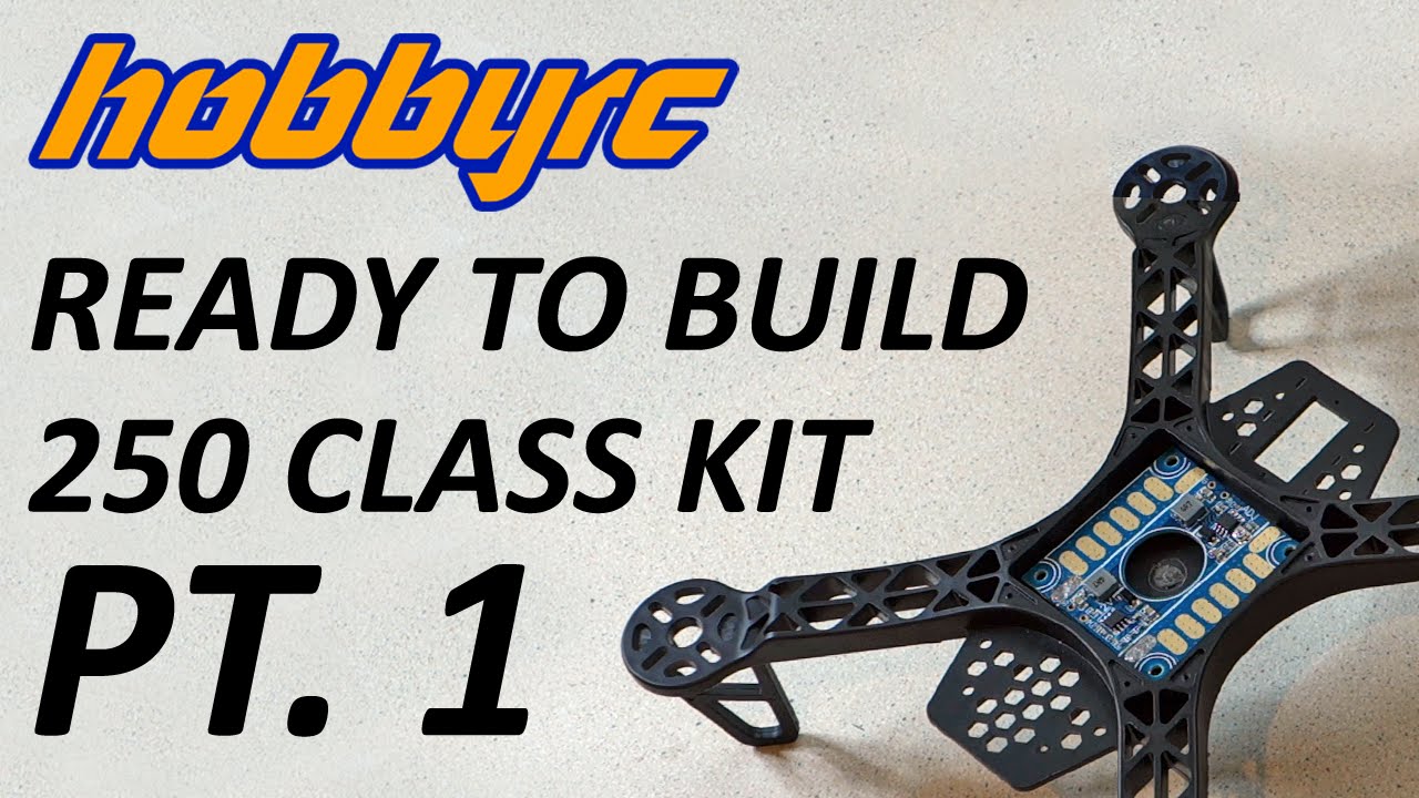 HobbyRC Ready To Build 250 Class Quadcopter Kit - Part 1
